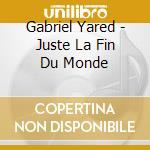 Gabriel Yared - Juste La Fin Du Monde cd musicale di Gabriel Yared