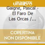 Gaigne, Pascal - El Faro De Las Orcas / O.S.T. cd musicale di Gaigne, Pascal