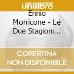 Ennio Morricone - Le Due Stagioni Della Vita / O.S.T. cd