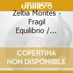 Zeltia Montes - Fragil Equilibrio / O.S.T. cd musicale di Zeltia Montes