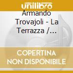 Armando Trovajoli - La Terrazza / O.S.T. cd musicale di Armando Trovajoli