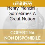 Henry Mancini - Sometimes A Great Notion cd