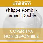 Philippe Rombi - Lamant Double