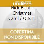Nick Bicat - Christmas Carol / O.S.T. cd musicale di Nick Bicat