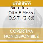Nino Rota - Otto E Mezzo O.S.T. (2 Cd) cd musicale di Nino Rota