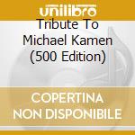 Tribute To Michael Kamen (500 Edition) cd