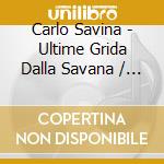 Carlo Savina - Ultime Grida Dalla Savana / O.S.T.
