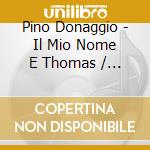 Pino Donaggio - Il Mio Nome E Thomas / Mare Di Grano O.S.T. cd