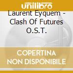 Laurent Eyquem - Clash Of Futures O.S.T. cd