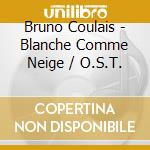 Bruno Coulais - Blanche Comme Neige / O.S.T. cd