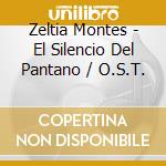 Zeltia Montes - El Silencio Del Pantano / O.S.T. cd