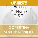 Lee Holdridge - Mr Mom / O.S.T. cd musicale