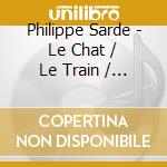 Philippe Sarde - Le Chat / Le Train / O.S.T. cd