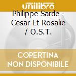 Philippe Sarde - Cesar Et Rosalie / O.S.T. cd