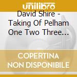 David Shire - Taking Of Pelham One Two Three / O.S.T. cd musicale