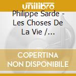 Philippe Sarde - Les Choses De La Vie / Nelly Et Mr Arnaud / O.S.T. cd