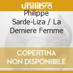Philippe Sarde-Liza / La Derniere Femme cd