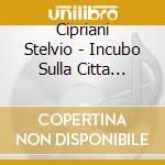 Cipriani Stelvio - Incubo Sulla Citta Contaminata cd musicale