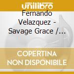 Fernando Velazquez - Savage Grace / O.S.T. cd musicale