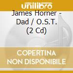 James Horner - Dad / O.S.T. (2 Cd) cd