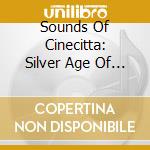 Sounds Of Cinecitta: Silver Age Of Italian Film V1 - Sounds Of Cinecitta: Silver Age Of Italian Film V1 cd