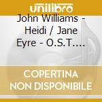 John Williams - Heidi / Jane Eyre - O.S.T. (2 Cd) cd