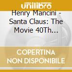 Henry Mancini - Santa Claus: The Movie 40Th Anniversary - O.S.T. cd