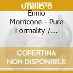 Ennio Morricone - Pure Formality / O.S.T. cd