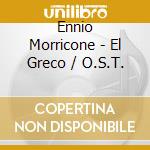 Ennio Morricone - El Greco / O.S.T. cd