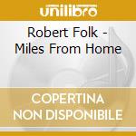 Robert Folk - Miles From Home cd