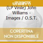 (LP Vinile) John Williams - Images / O.S.T. vinile