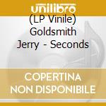 (LP Vinile) Goldsmith Jerry - Seconds lp vinile