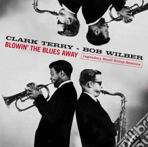 Clark Terry & Bob Wilber - Blowin' The Blues Away - Legendary Small Group Sessions cd musicale di Terry Clark & Wilber Bob