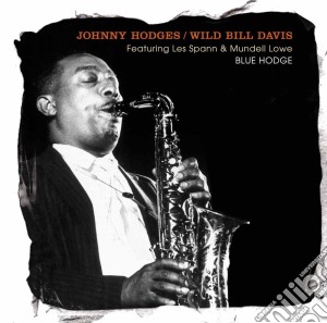 Johnny Hodges / Wild Bill Davis - Featuring Less Spann & Mundell Lowe cd musicale di Johnny Hodges / Wild Bill Davis