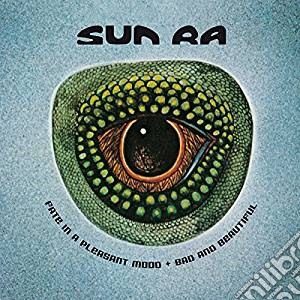 Sun Ra - Fate In A Pleasant Mood + Bad And Beautiful (2 Cd) cd musicale di Sun Ra