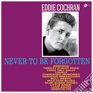 (LP Vinile) Eddie Cochran - Never To Be Forgotten lp vinile di Eddie Cochran