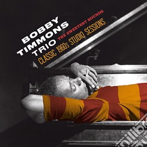 Bobby Timmons Trio - The Sweetest Sounds - Classic 1960S Studio Sessions (2 Cd) cd musicale di Timmons Bobby Trio