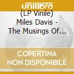 (LP Vinile) Miles Davis - The Musings Of Miles lp vinile di Miles Davis