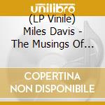 (LP Vinile) Miles Davis - The Musings Of Miles vinile