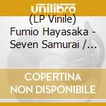 (LP Vinile) Fumio Hayasaka - Seven Samurai / O.S.T. lp vinile di Fumio Hayasaka