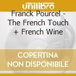 Franck Pourcel - The French Touch + French Wine cd musicale di Franck Pourcel