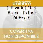 (LP Vinile) Chet Baker - Picture Of Heath vinile