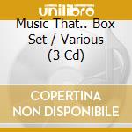 Music That.. Box Set / Various (3 Cd) cd musicale