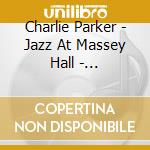 Charlie Parker - Jazz At Massey Hall - Centennial Celebration Collection cd musicale