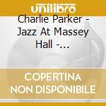 Charlie Parker - Jazz At Massey Hall - Centennial Celebration Collection cd