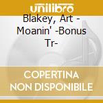 Blakey, Art - Moanin' -Bonus Tr- cd musicale