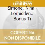 Simone, Nina - Forbidden.. -Bonus Tr- cd musicale