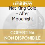 Nat King Cole - After Moodnight cd