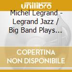 Michel Legrand - Legrand Jazz / Big Band Plays Richard Rodgers cd