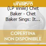 (LP Vinile) Chet Baker - Chet Baker Sings: It Could Happen To You lp vinile